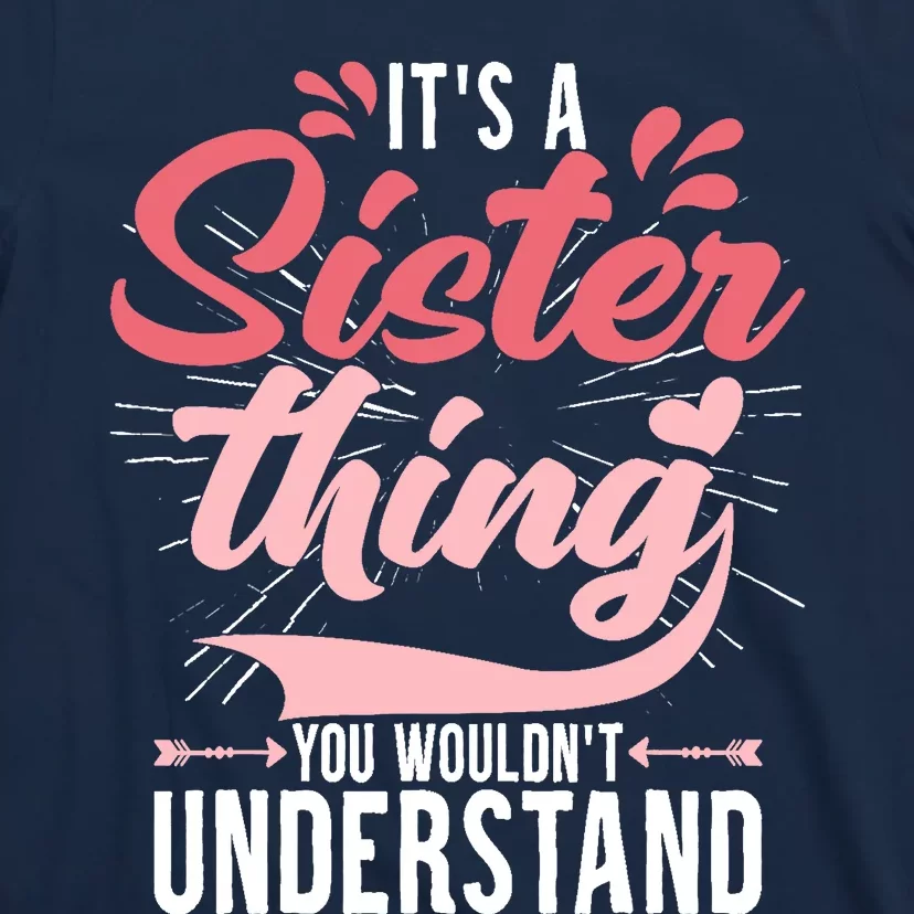 Its A Sister Thing | Funny Wo Young Middle Older Sister T-Shirt