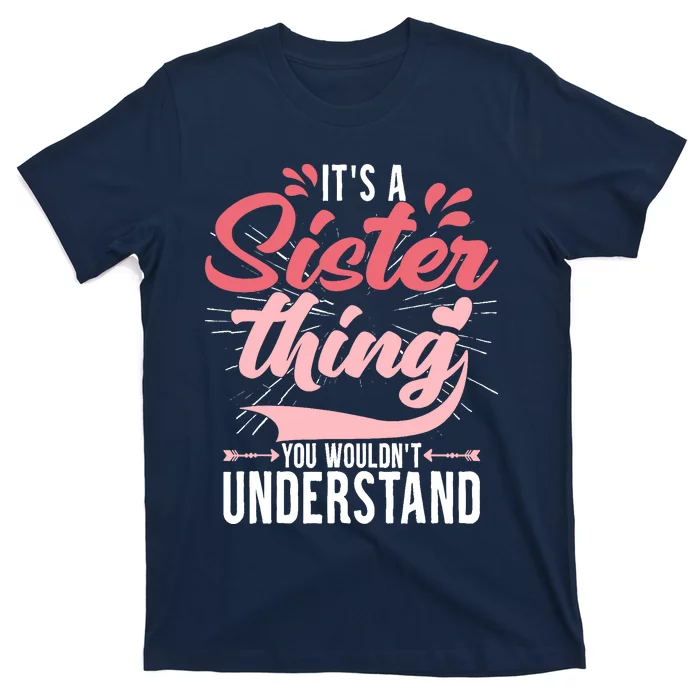 Its A Sister Thing | Funny Wo Young Middle Older Sister T-Shirt