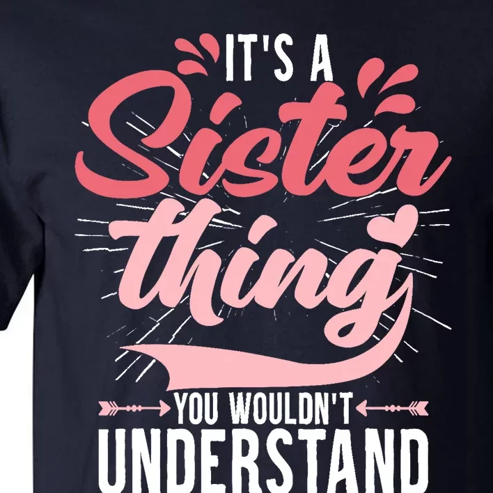 Its A Sister Thing | Funny Wo Young Middle Older Sister Tall T-Shirt