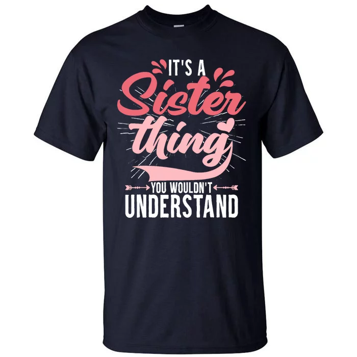 Its A Sister Thing | Funny Wo Young Middle Older Sister Tall T-Shirt