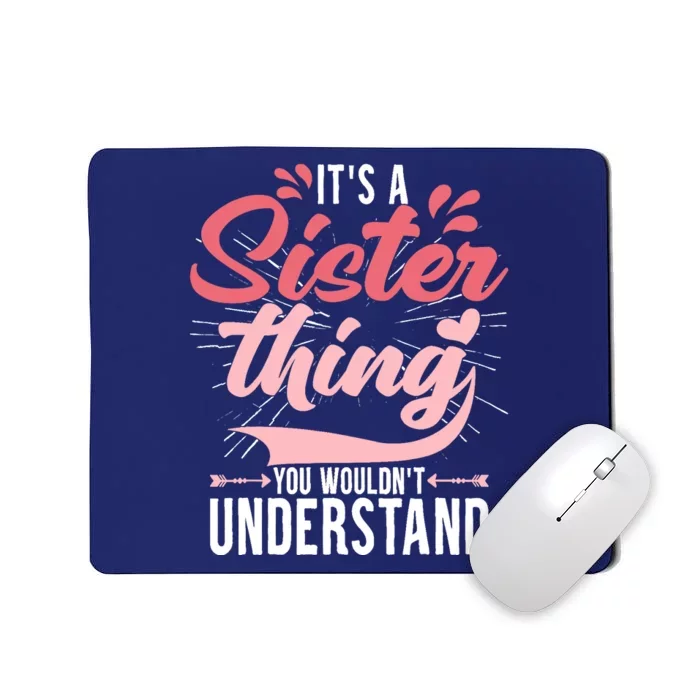 Its A Sister Thing | Funny Wo Young Middle Older Sister Mousepad