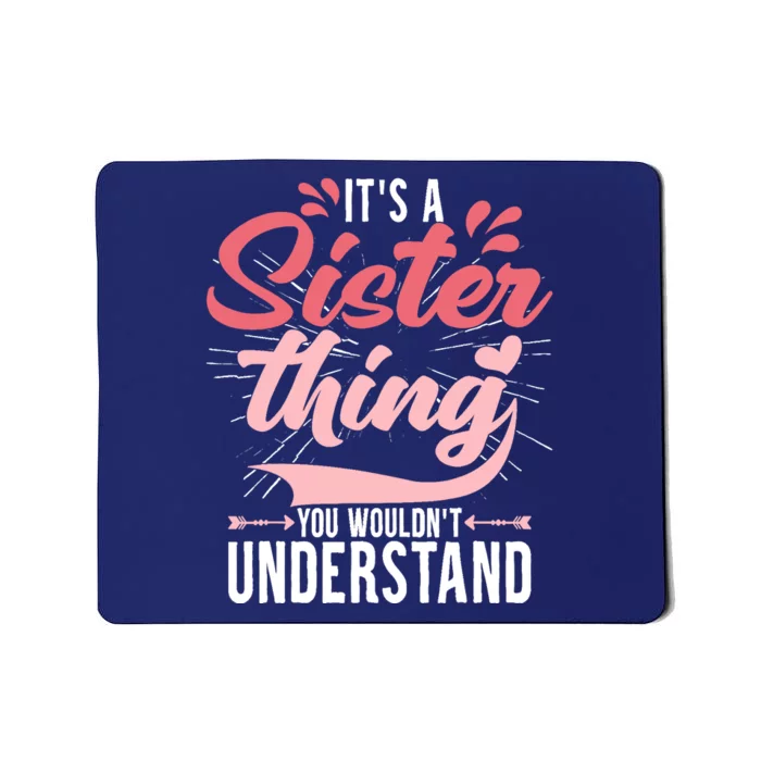 Its A Sister Thing | Funny Wo Young Middle Older Sister Mousepad