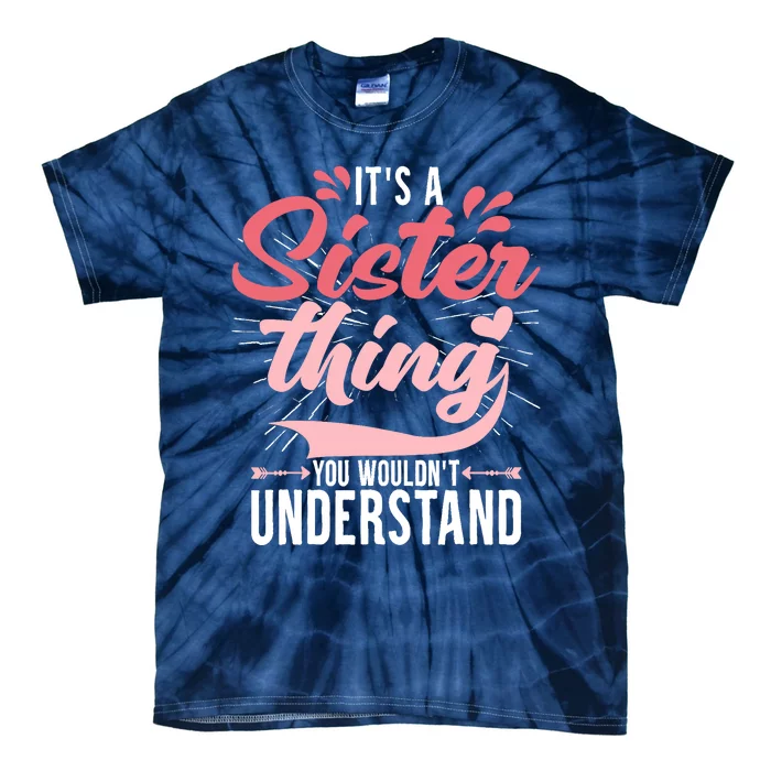 Its A Sister Thing | Funny Wo Young Middle Older Sister Tie-Dye T-Shirt