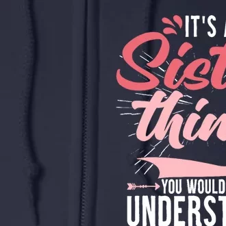 Its A Sister Thing | Funny Wo Young Middle Older Sister Full Zip Hoodie