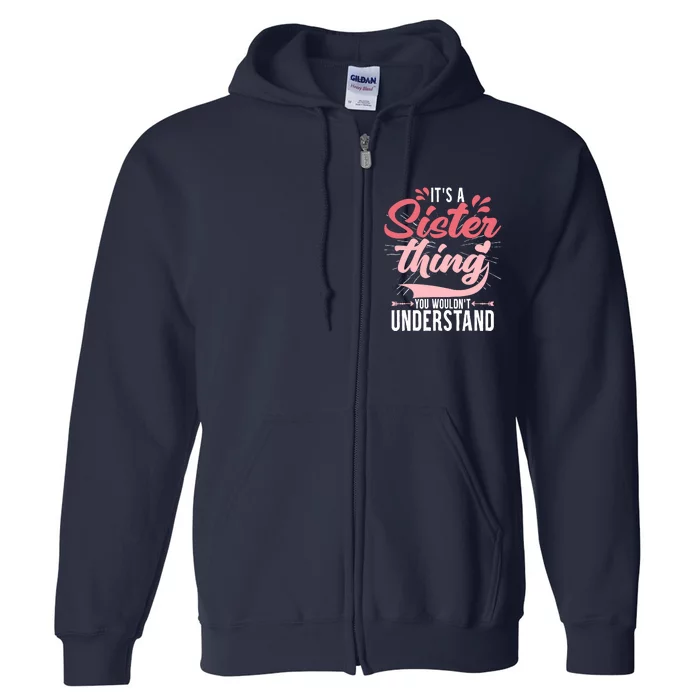 Its A Sister Thing | Funny Wo Young Middle Older Sister Full Zip Hoodie