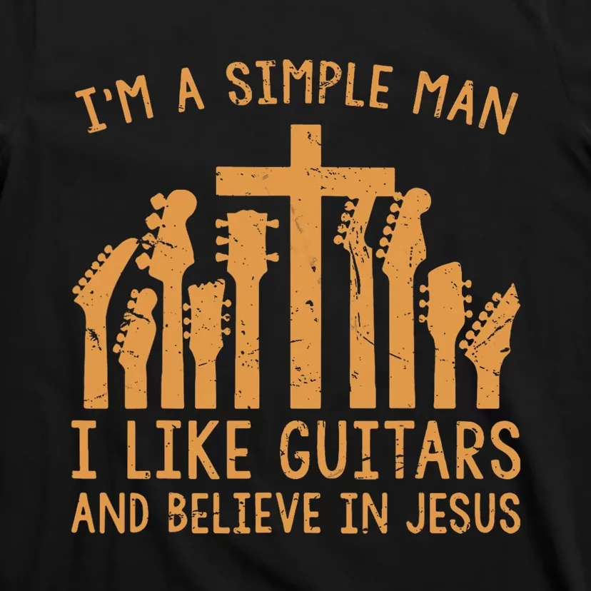 Im A Simple Man I Like Bass Guitar And Believe In Jesus Tee T-Shirt