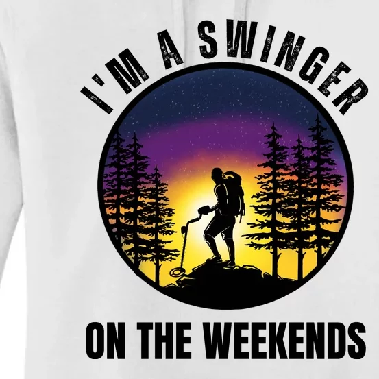 Im A Swinger On The Weekends Funny Metal Detectorist Women's Pullover Hoodie