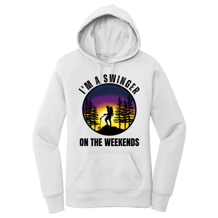 Im A Swinger On The Weekends Funny Metal Detectorist Women's Pullover Hoodie