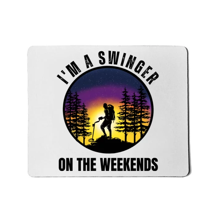 Im A Swinger On The Weekends Funny Metal Detectorist Mousepad