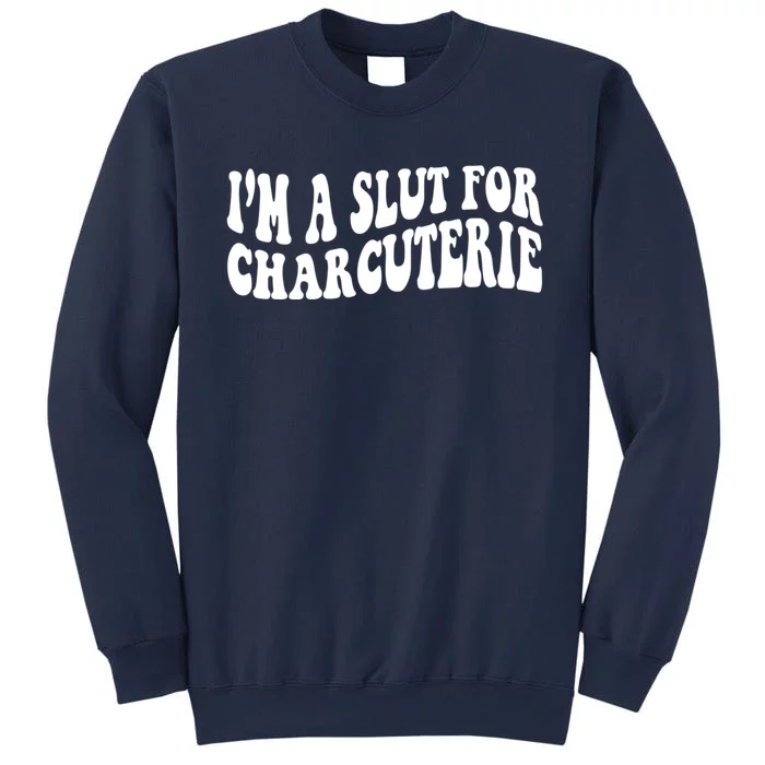 I’m A Slut For Charcuterie Funny Design Sweatshirt