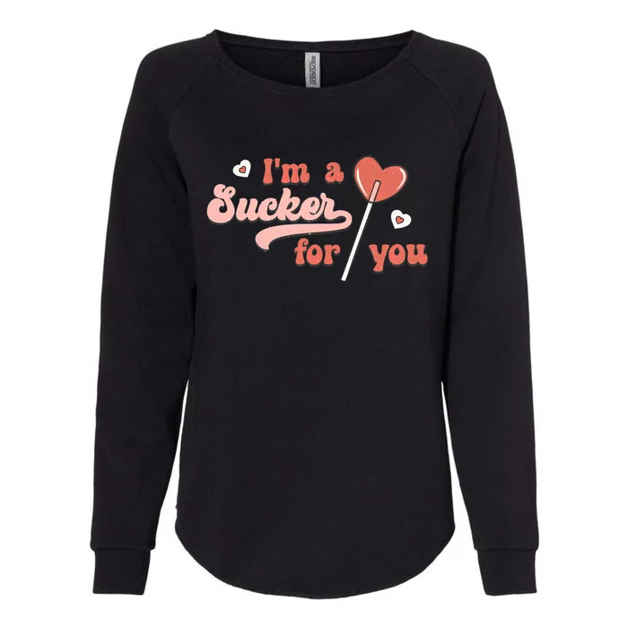 Im A Sucker For You Heart Lollipop Couple Matching Valentine Funny Gift Womens California Wash Sweatshirt