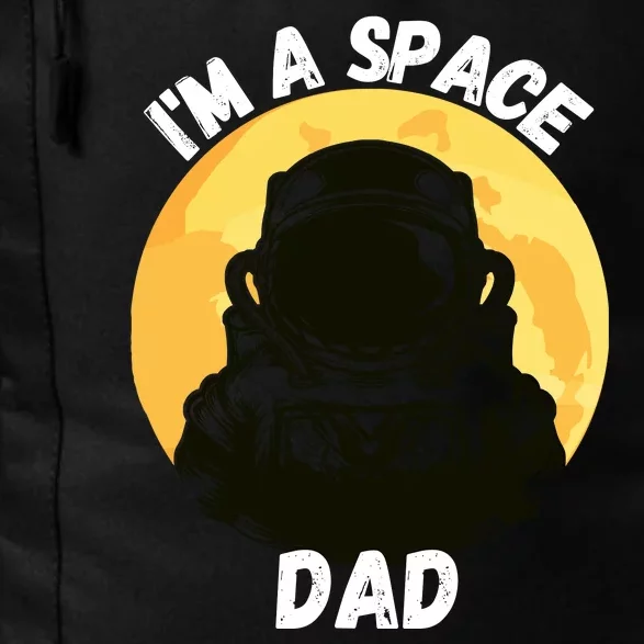 I’m A Space Dad Best Fathers Day Space Men Space Daddy Papa Daily Commute Backpack