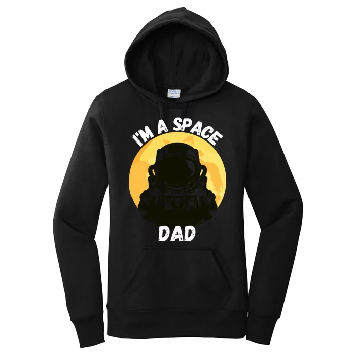 I’m A Space Dad Best Fathers Day Space Men Space Daddy Papa Women's Pullover Hoodie