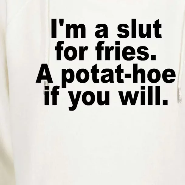 Im A Slut For Fries A Potathoe If You Will Quote Womens Funnel Neck Pullover Hood