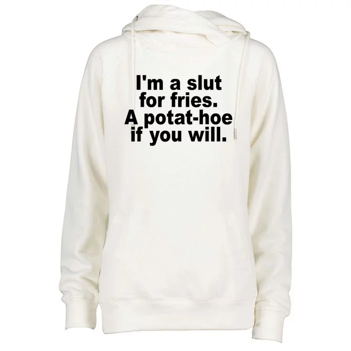 Im A Slut For Fries A Potathoe If You Will Quote Womens Funnel Neck Pullover Hood