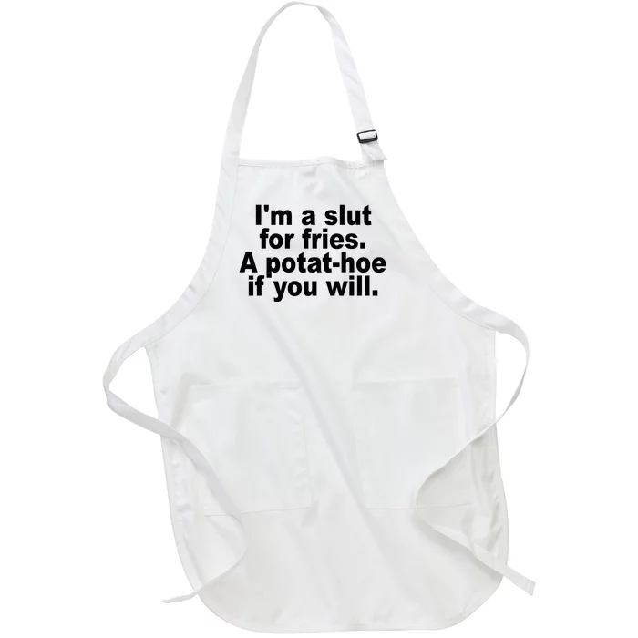 Im A Slut For Fries A Potathoe If You Will Quote Full-Length Apron With Pocket