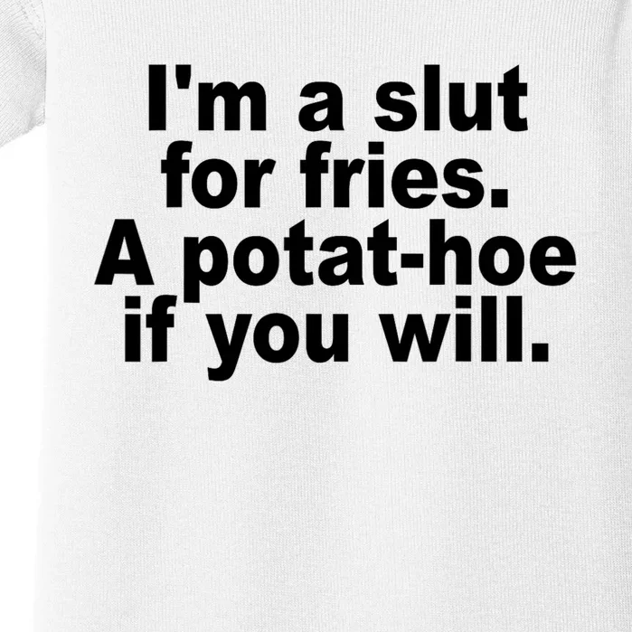 Im A Slut For Fries A Potathoe If You Will Quote Baby Bodysuit