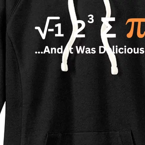 I Ate Some Pie And It Was Delicious Funny Joke Geek Pi Day Women's Fleece Hoodie