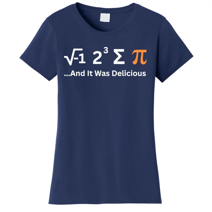 I Ate Some Pie And It Was Delicious Funny Joke Geek Pi Day Women's T-Shirt