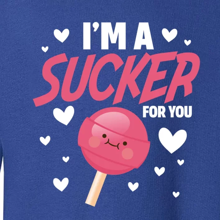 I'm A Sucker For You Funny Valentine's Day Funny Gift Toddler Sweatshirt