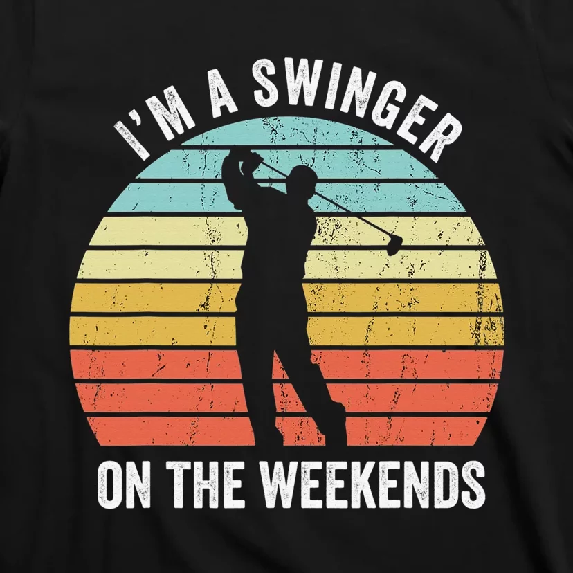 I'm A Swinger On The Weekends Golf Sexual Innuendo T-Shirt