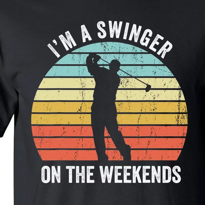 I'm A Swinger On The Weekends Golf Sexual Innuendo Tall T-Shirt