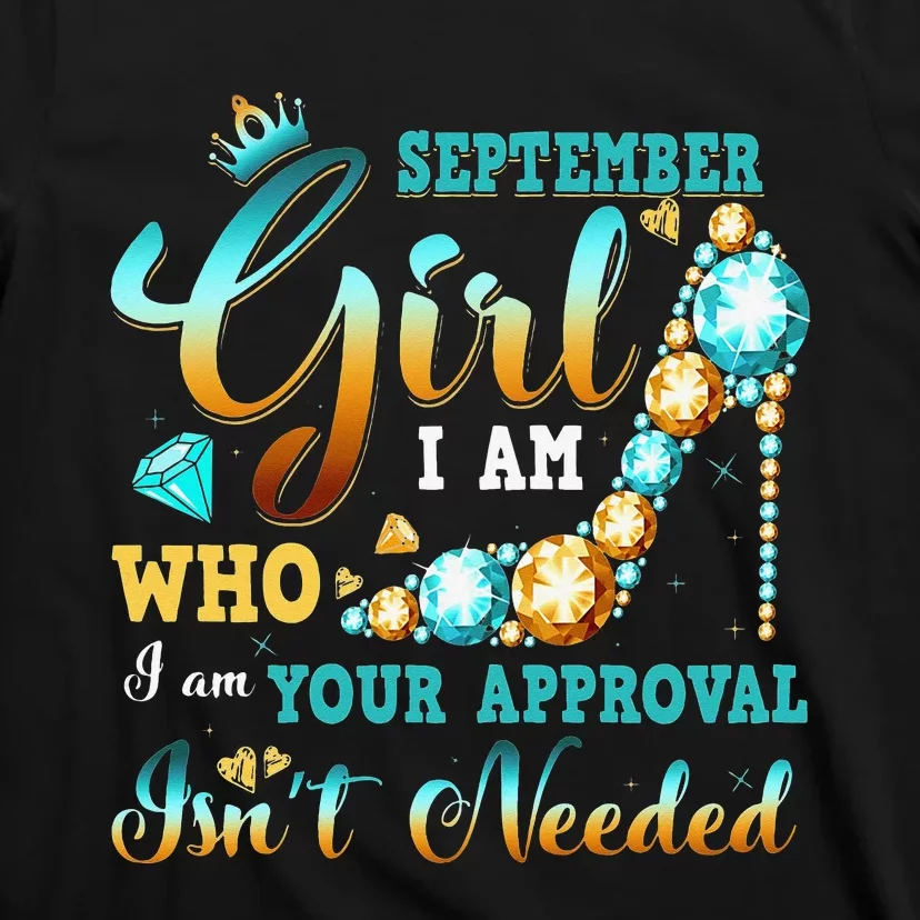 I'm A September Birthday I Am Who I Am Gifts T-Shirt