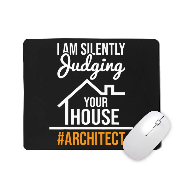 I Am Silently Judging Your House Architect Architecture Mousepad