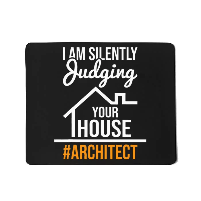 I Am Silently Judging Your House Architect Architecture Mousepad