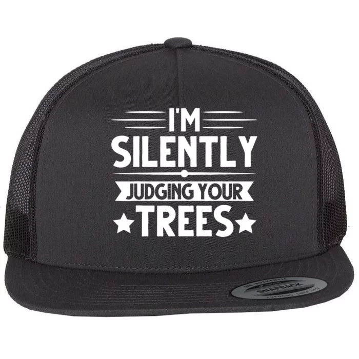 I am silently judging your trees arborist Tree Climbing Flat Bill Trucker Hat