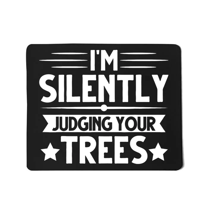 I am silently judging your trees arborist Tree Climbing Mousepad