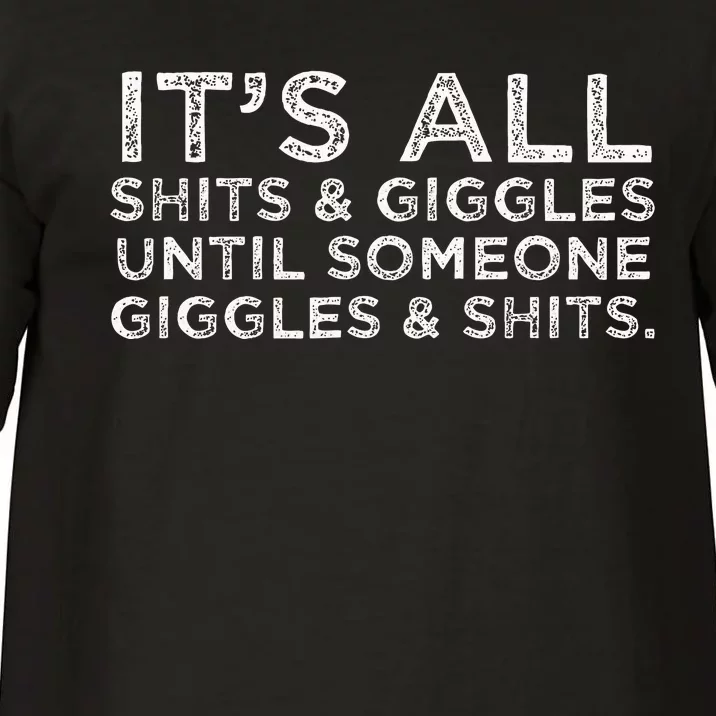 Its All Shits and Giggles Funny Adult Humor Friend Meme Gift Comfort Colors T-Shirt