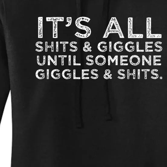 Its All Shits and Giggles Funny Adult Humor Friend Meme Gift Women's Pullover Hoodie