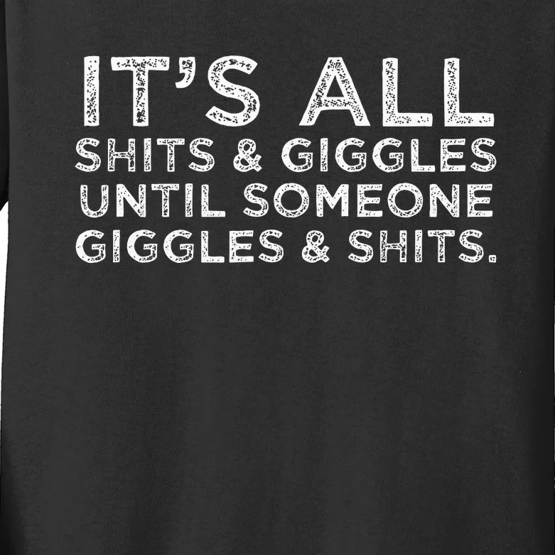 Its All Shits and Giggles Funny Adult Humor Friend Meme Gift Kids Long Sleeve Shirt