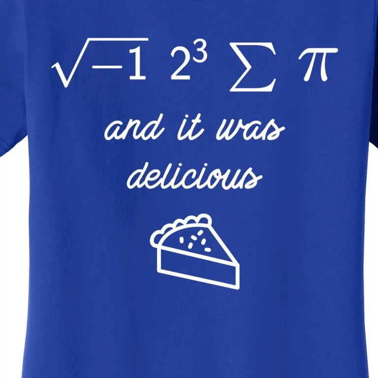 I Ate Some Pi (Pie) And It Was Delicious Happy Pi Day! Gift Women's T-Shirt