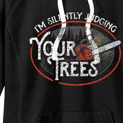 I Am Silently Judging Your Trees Arborist Tree Climbing Women's Fleece Hoodie