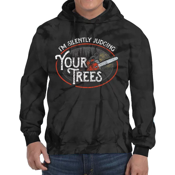 I Am Silently Judging Your Trees Arborist Tree Climbing Tie Dye Hoodie