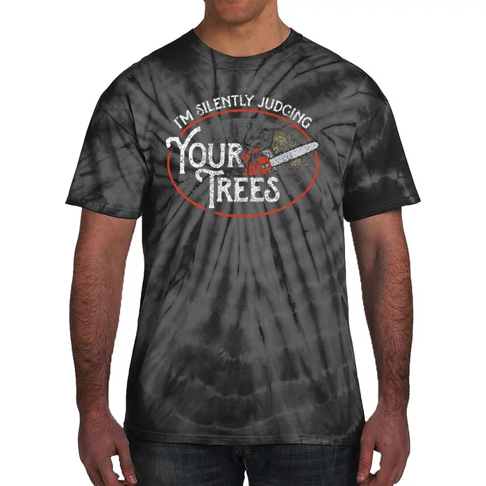 I Am Silently Judging Your Trees Arborist Tree Climbing Tie-Dye T-Shirt