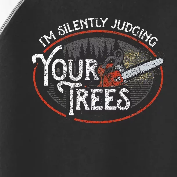 I Am Silently Judging Your Trees Arborist Tree Climbing Toddler Fine Jersey T-Shirt