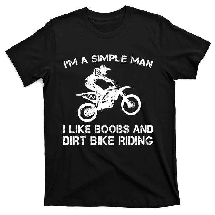 I'M A SIMPLE MAN I LIKE BOOBS AND DIRT BIKE RIDING T-Shirt