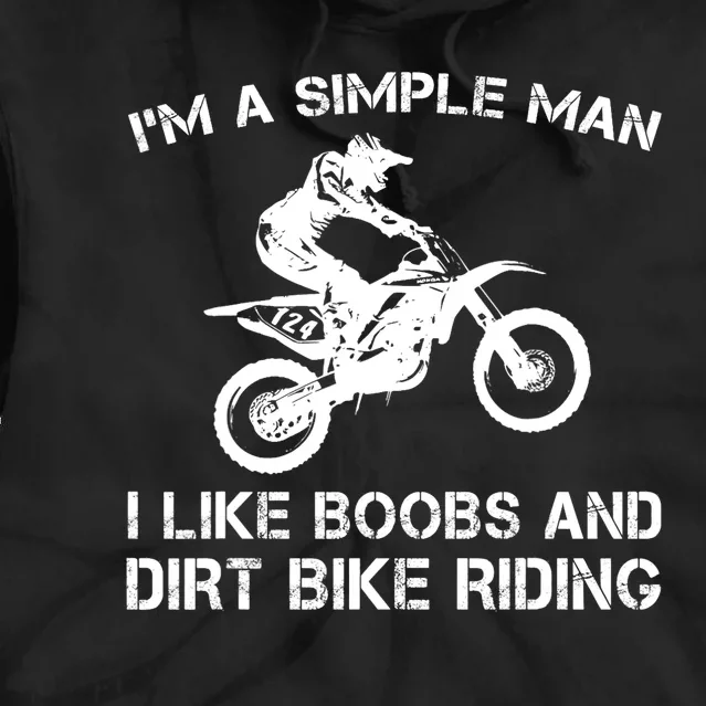 I'M A SIMPLE MAN I LIKE BOOBS AND DIRT BIKE RIDING Tie Dye Hoodie