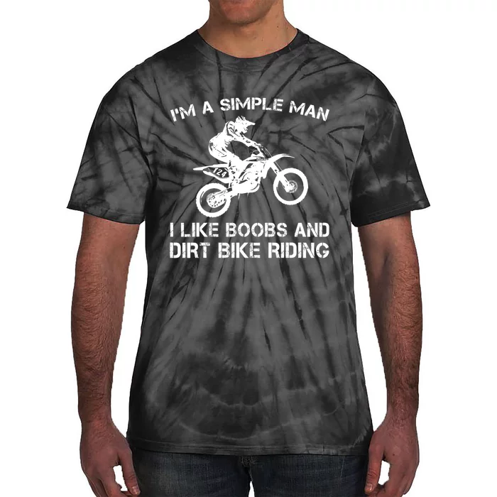 I'M A SIMPLE MAN I LIKE BOOBS AND DIRT BIKE RIDING Tie-Dye T-Shirt