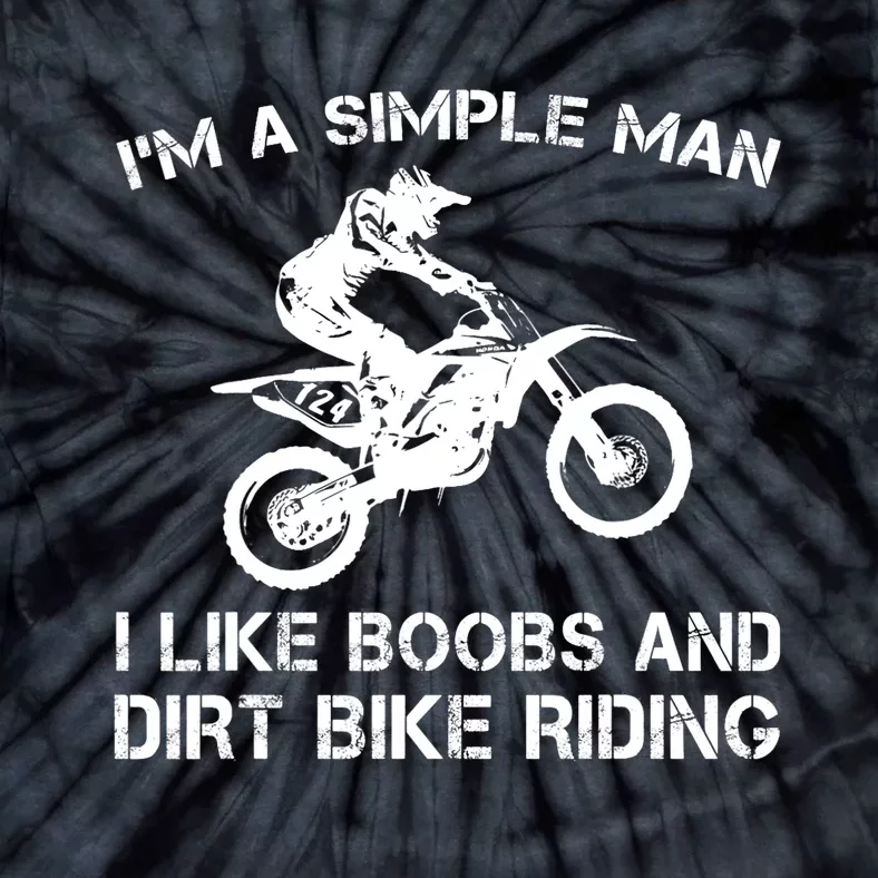 I'M A SIMPLE MAN I LIKE BOOBS AND DIRT BIKE RIDING Tie-Dye T-Shirt