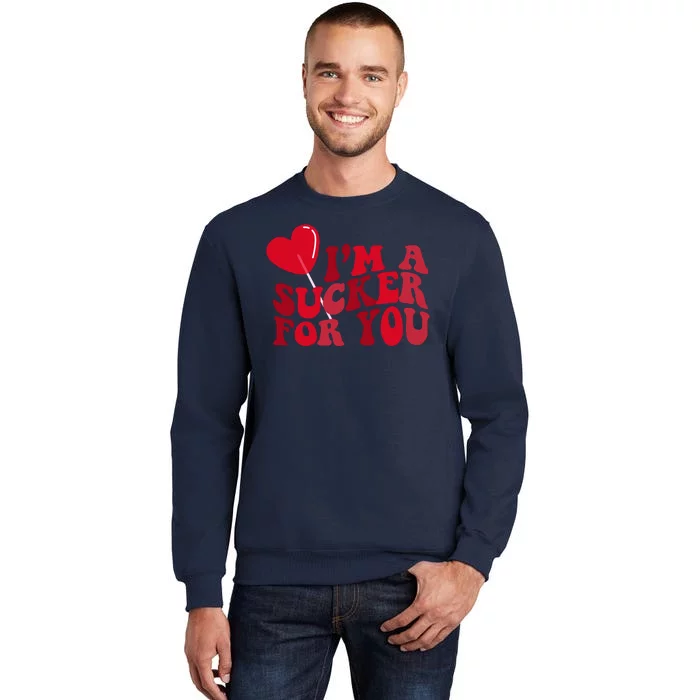 Im A Sucker For You Valentines Day Gift Retro Tall Sweatshirt