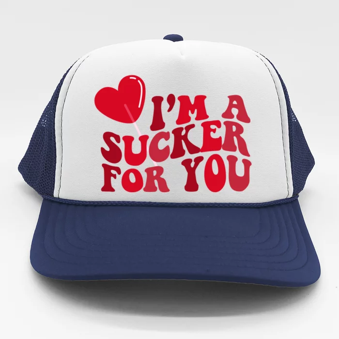 Im A Sucker For You Valentines Day Gift Retro Trucker Hat