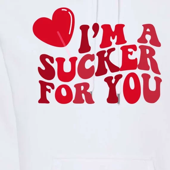 Im A Sucker For You Valentines Day Gift Retro Premium Hoodie