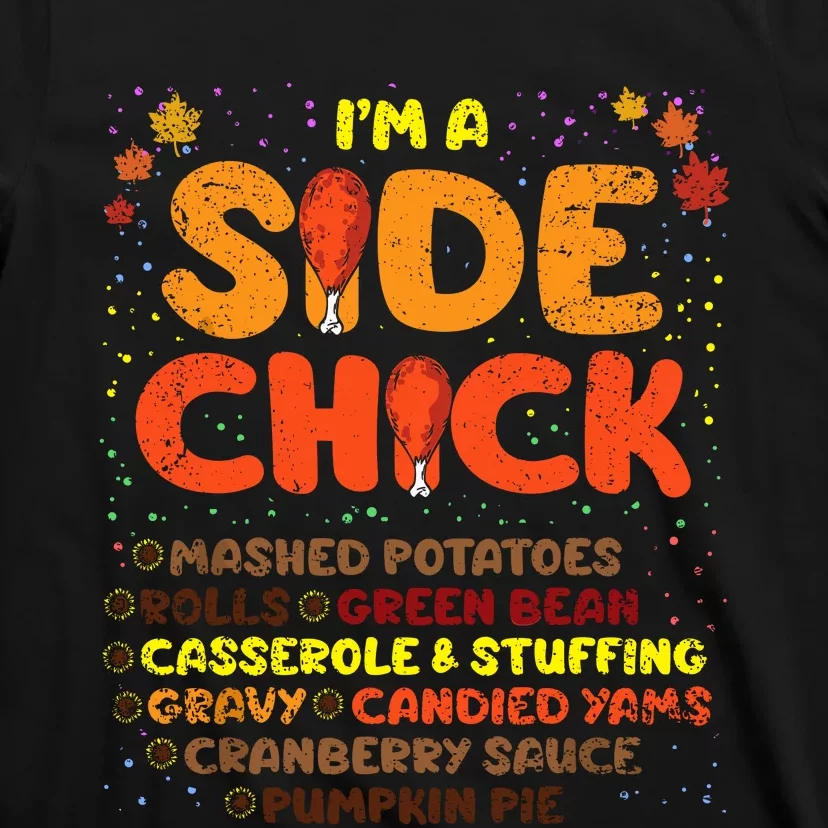 Im A Side Chick Thanksgiving Day Funny Turkey Leg Autumn T-Shirt