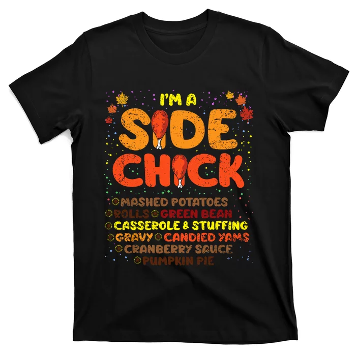 Im A Side Chick Thanksgiving Day Funny Turkey Leg Autumn T-Shirt