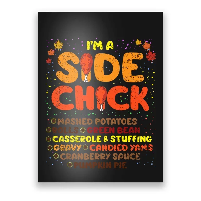 Im A Side Chick Thanksgiving Day Funny Turkey Leg Autumn Poster