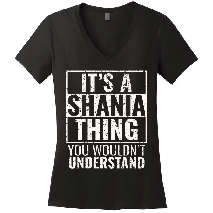 Its A Shania Thing You Wouldnt Understand Women's V-Neck T-Shirt